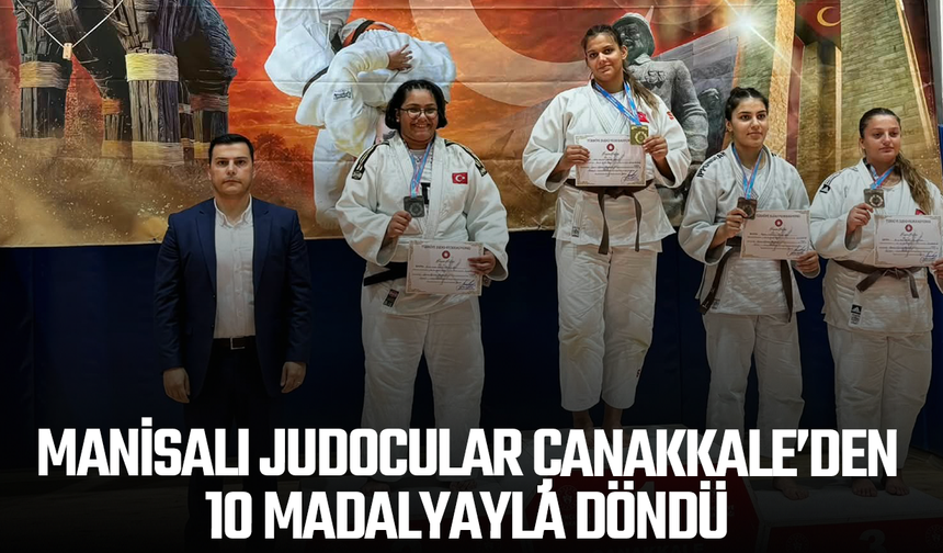 MANİSALI JUDOCULAR ÇANAKKALE’DEN 10 MADALYAYLA DÖNDÜ