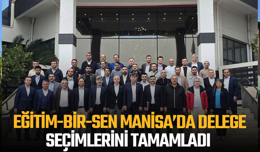 Eğitim-Bir-Sen Manisa’da delege seçimlerini tamamladı