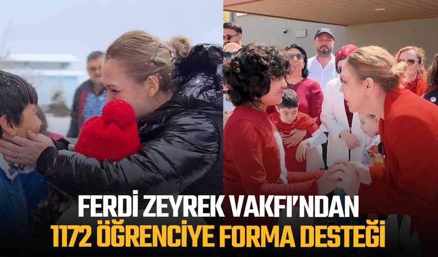 Ferdi Zeyrek Vakfı’ndan 1172 öğrenciye forma desteği