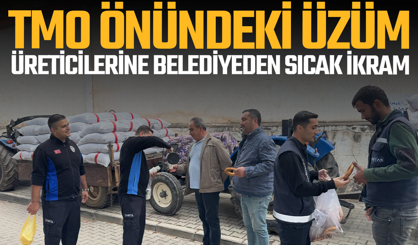 TMO önündeki üzüm üreticilerine belediyeden sıcak ikram