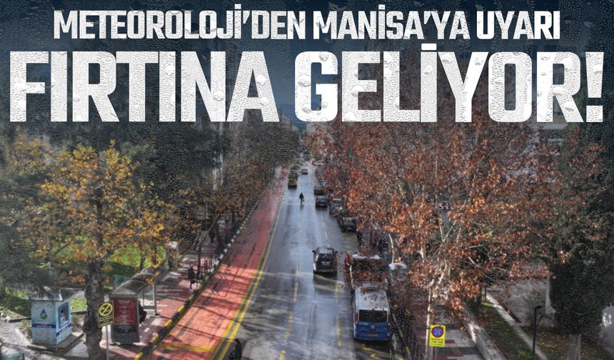 Manisa'da fırtına alarmı: Meteoroloji saat verdi