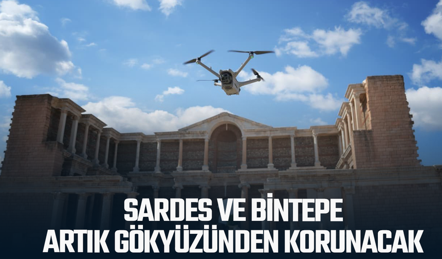 Sardes ve Bintepe artık gökyüzünden korunacak