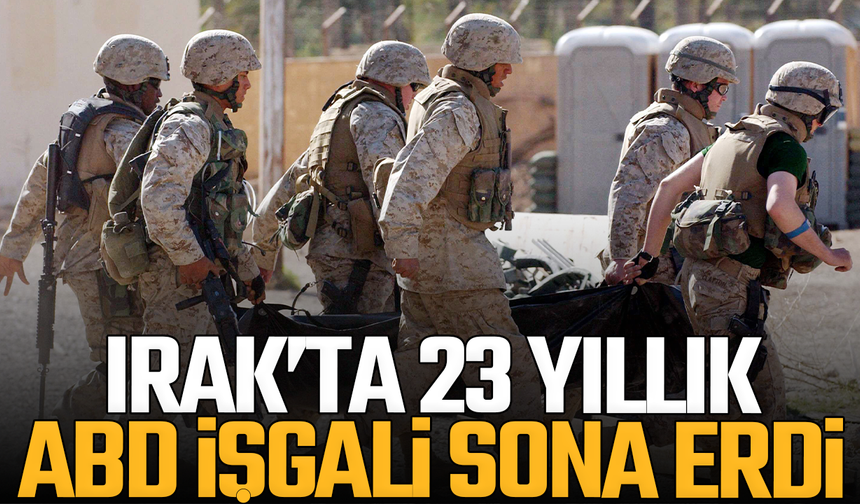 Irak’ta 23 yıllık ABD işgali sona erdi