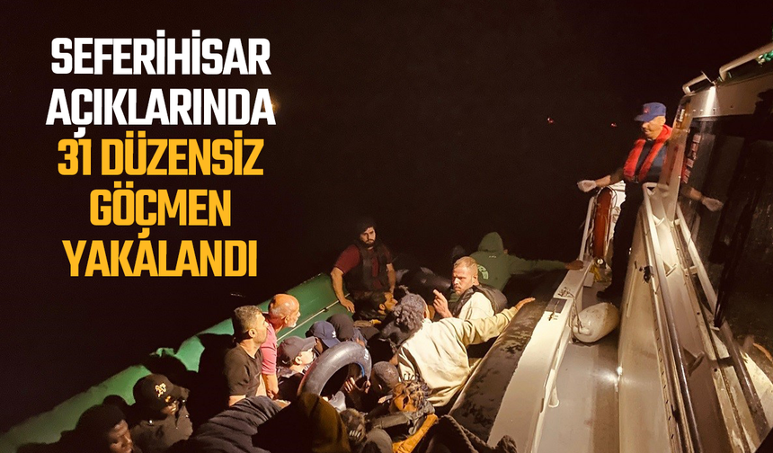 Seferihisar açıklarında 31 düzensiz göçmen yakalandı