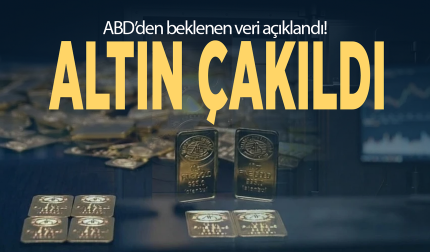 ABD’den beklenen veri açıklandı! Altın çakıldı