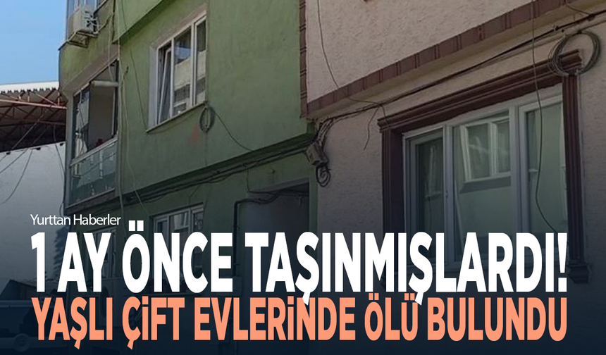 1 ay önce taşınmışlardı!  Yaşlı çift evlerinde ölü bulundu