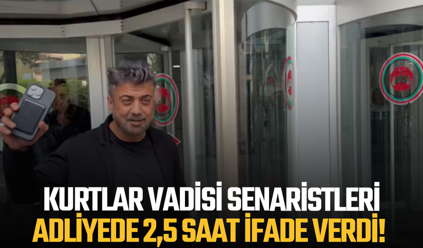 Kurtlar Vadisi senaristleri adliyede 2,5 saat ifade verdi!