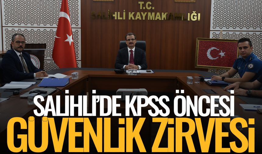 Salihli’de KPSS öncesi güvenlik zirvesi
