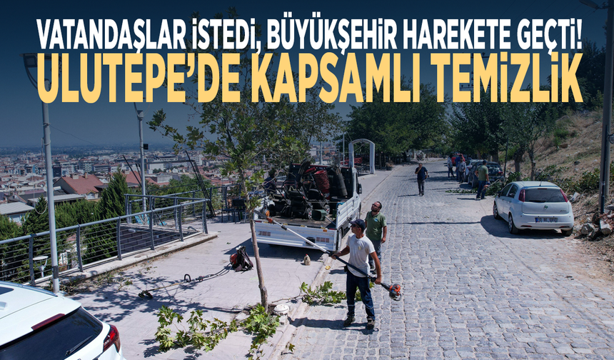 Vatandaşlar istedi, Büyükşehir harekete geçti! Ulutepe’de kapsamlı temizlik