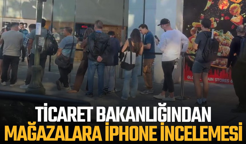 Ticaret Bakanlığından Mağazalara iPhone İncelemesi