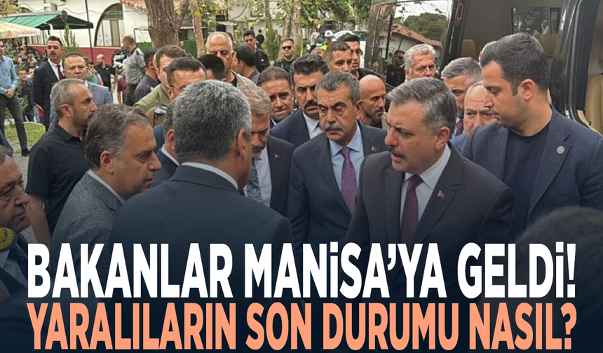 Bakanlar Manisa’ya geldi! Yaralıların son durumu nasıl?