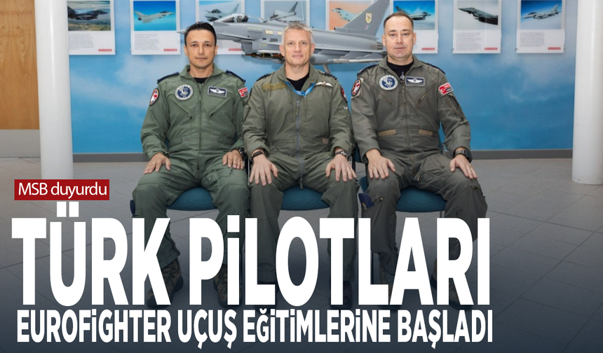 MSB duyurdu.... Türk pilotları Eurofighter uçuş eğitimlerine başladı