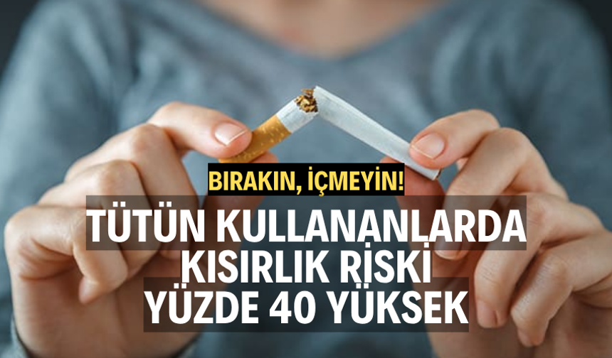 Tütün kullananlarda kısırlık riski yüzde 40 yüksek