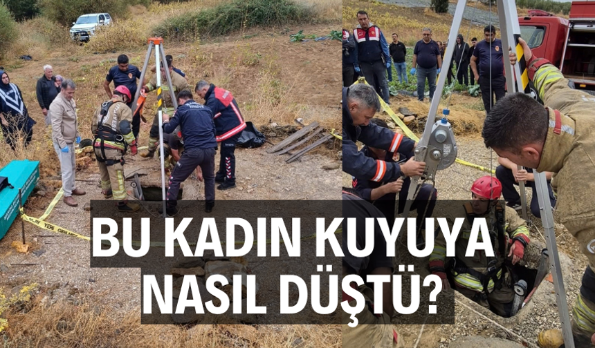 Bu kadın kuyuya nasıl düştü?