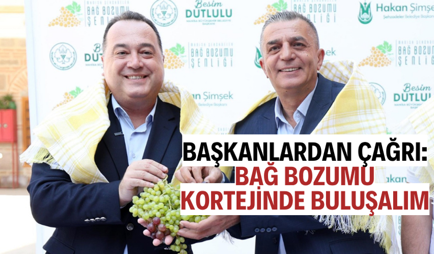 BAŞKANLARDAN ÇAĞRI: BAĞ BOZUMU KORTEJİNDE BULUŞALIM