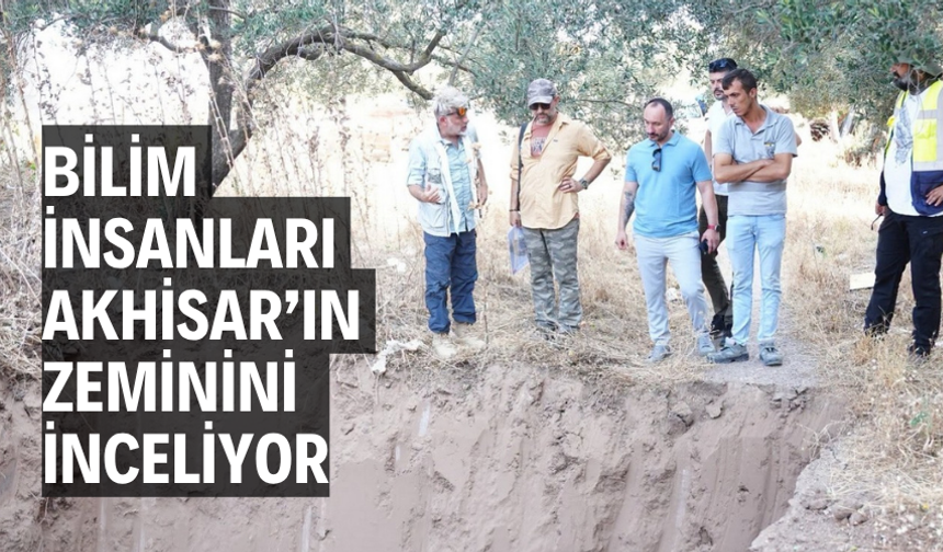 Bilim İnsanları Akhisar’ın Zeminini İnceliyor