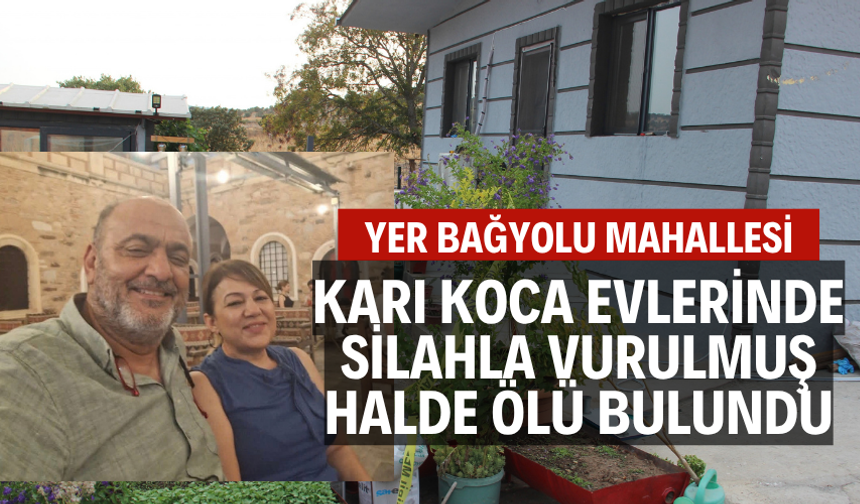 Karı koca evlerinde silahla vurulmuş halde ölü bulundu