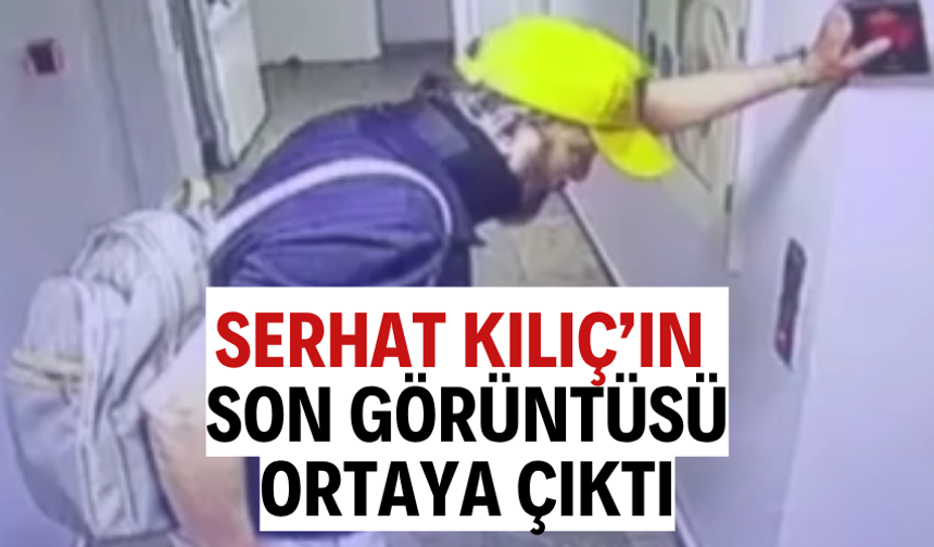Oyuncu Serhat Kılıç’ın son görüntüsü ortaya çıktı