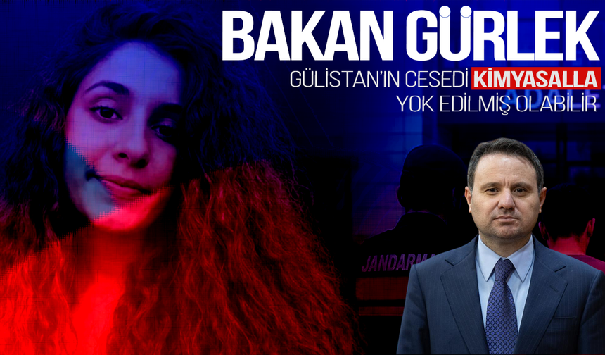 Adalet Bakanı Gürlek: Gülistan Doku'nun naaşı kimyasalla yok edilmiş olabilir