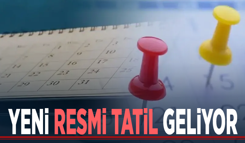 Yeni resmi tatil geliyor