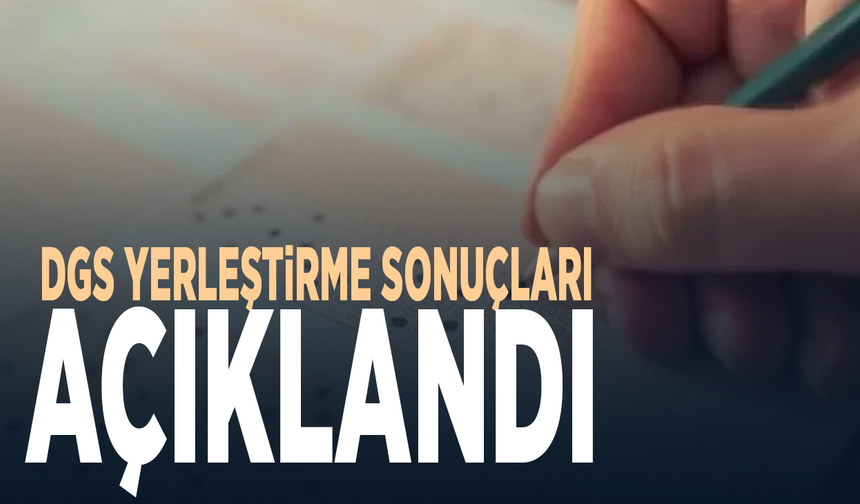 DGS yerleştirme sonuçları açıklandı