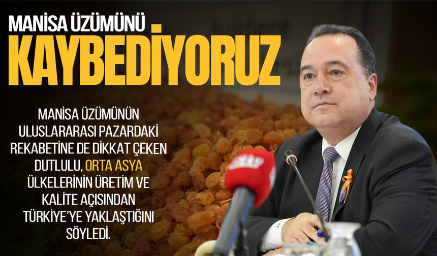 Besim Dutlulu: Manisa üzümünü kaybediyoruz