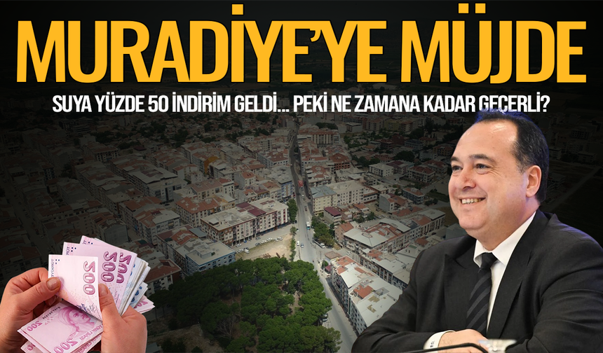 Muradiye'de suya yüzde 50 indirim geldi: Peki, ne zamana kadar geçerli olacak?
