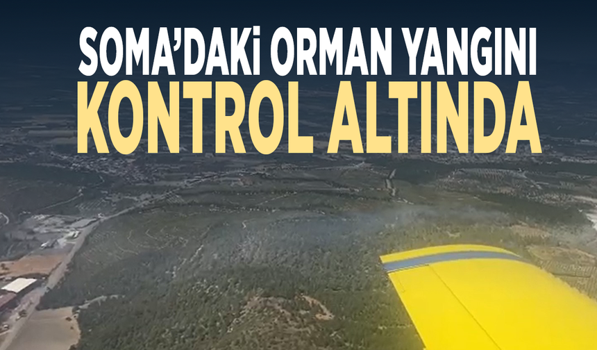 Soma’daki orman yangını kontrol altında