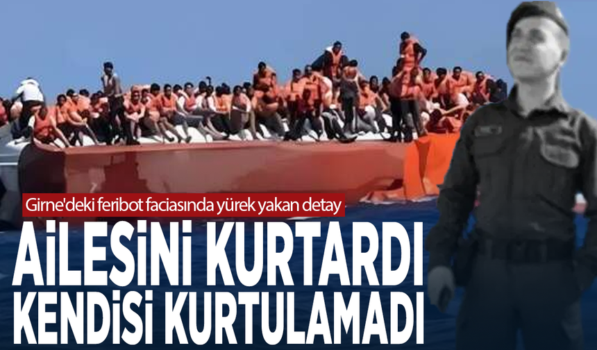 Girne'deki feribot faciasında yürek yakan detay... Ailesini kurtardı, kendisi kurtulamadı