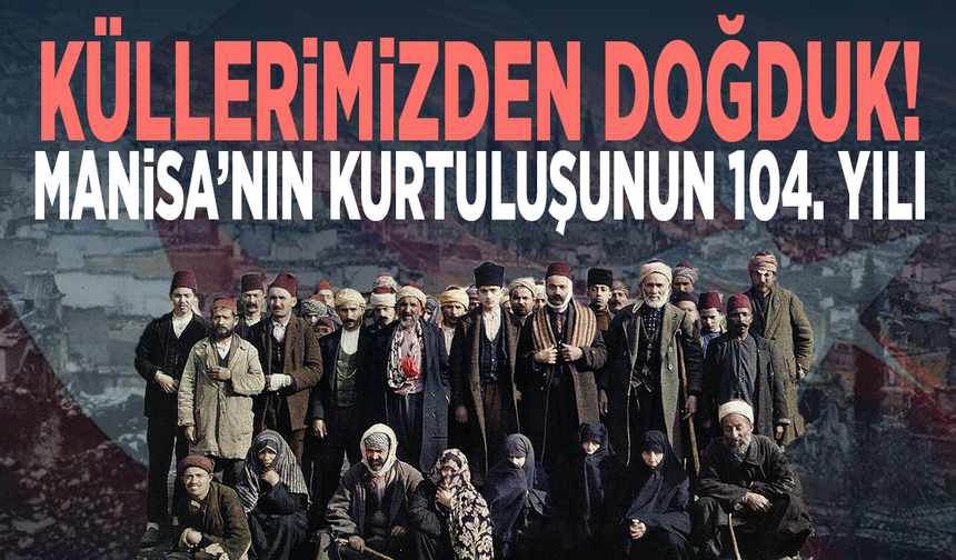 Manisa’nın yeniden doğduğu gün: 8 Eylül 1922