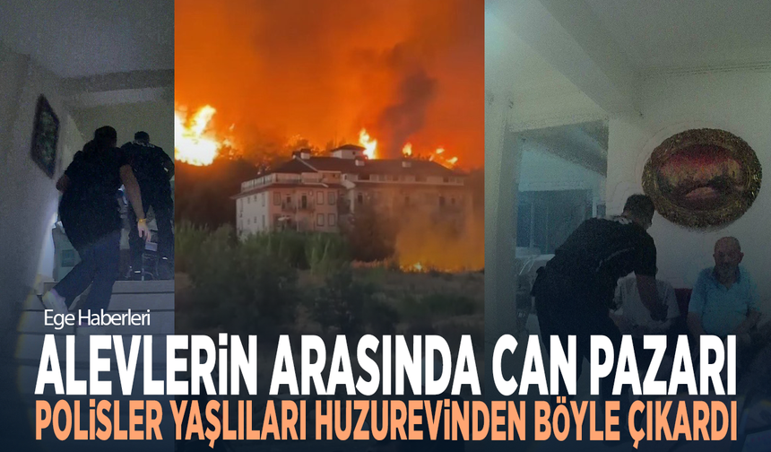 Alevlerin arasında can pazarı...  Polisler yaşlıları huzurevinden böyle çıkardı