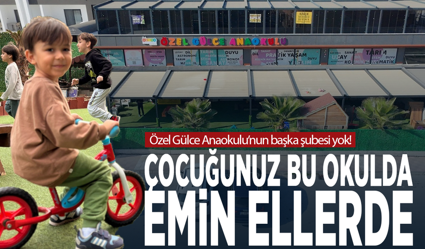 Özel Gülce Anaokulu’nun başka şubesi yok! Çocuğunuz bu okulda emin ellerde