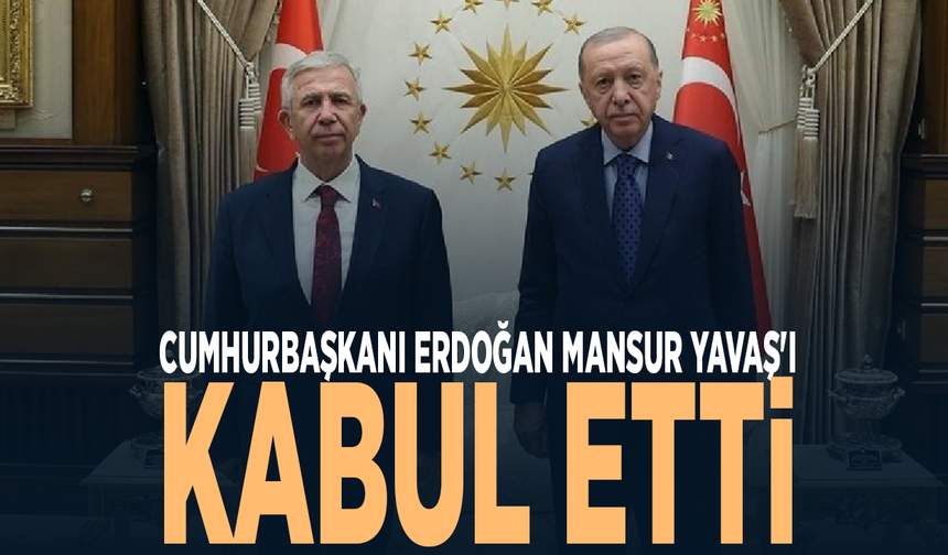 Cumhurbaşkanı Erdoğan, Mansur Yavaş'ı kabul etti
