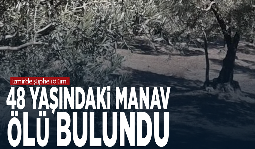 İzmir'de şüpheli ölüm! 48 yaşındaki manav ölü bulundu