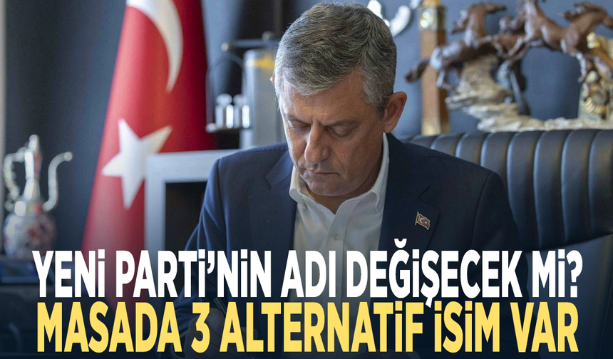 YENİ Parti’nin adı değişecek mi? Masada 3 alternatif isim var