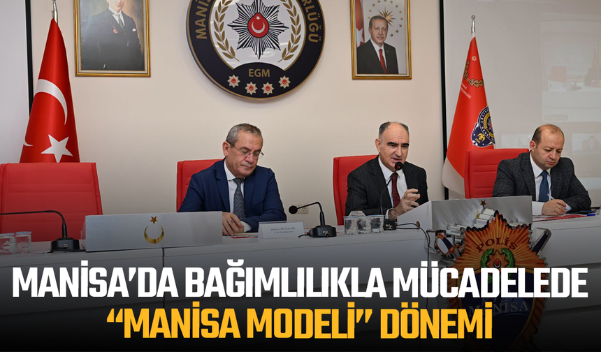 Manisa’da bağımlılıkla mücadelede “Manisa Modeli” dönemi