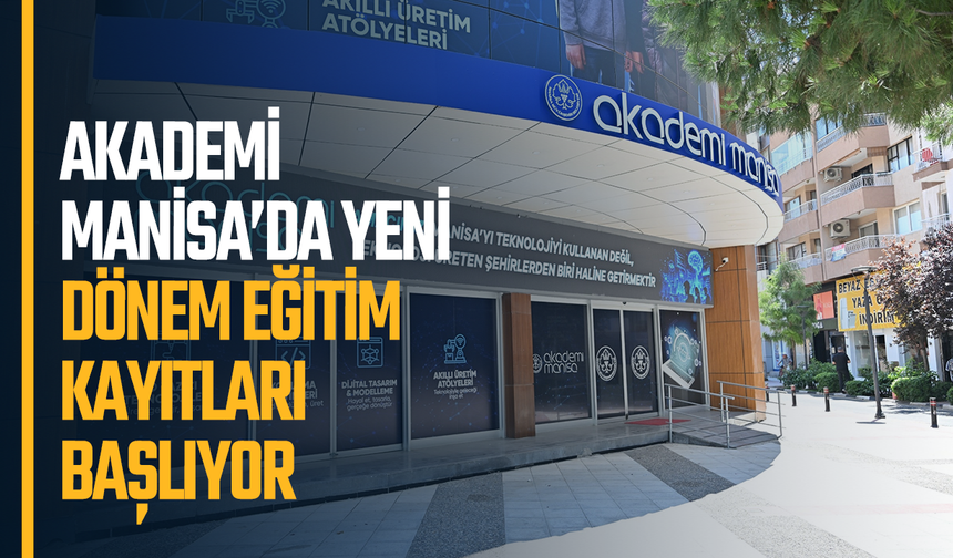 Akademi Manisa’da Yeni Dönem Eğitim Kayıtları Başlıyor