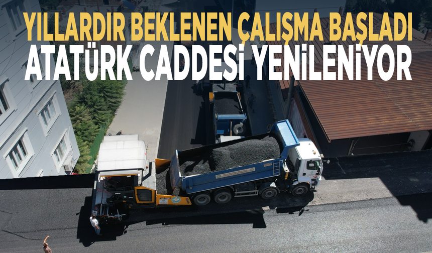 Yıllardır beklenen çalışma başladı... Atatürk Caddesi yenileniyor