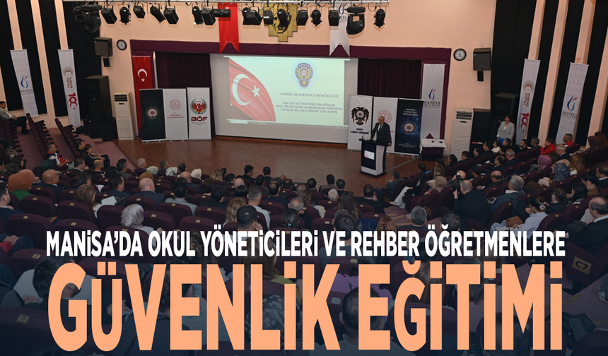 Manisa’da okul yöneticileri ve rehber öğretmenlere güvenlik eğitimi