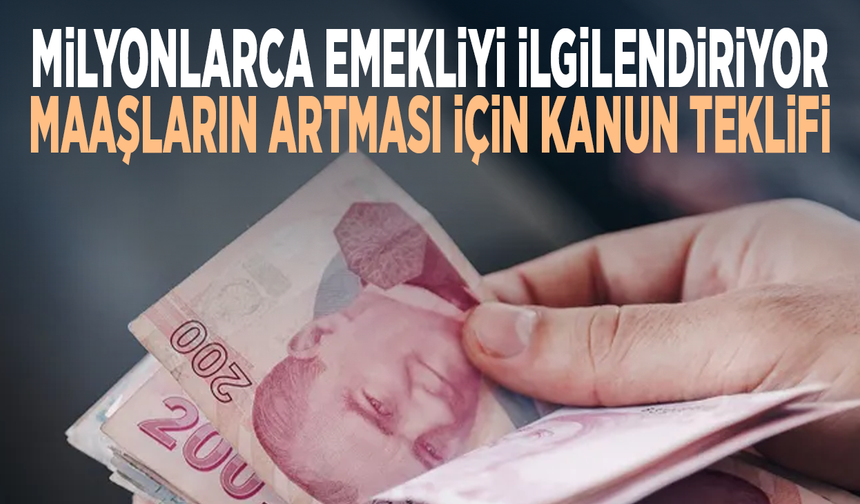 Milyonlarca emekliyi ilgilendiriyor... Maaşların artması için kanun teklifi