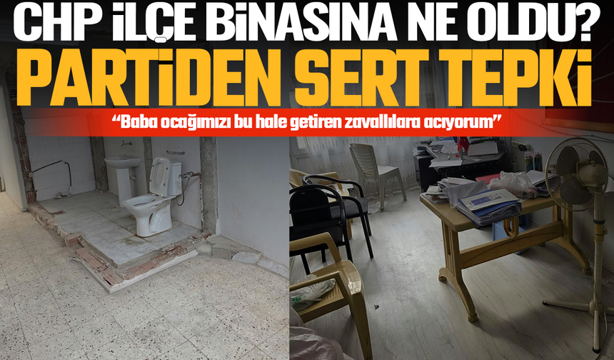 Manisa'da CHP ilçe binasına ne oldu?