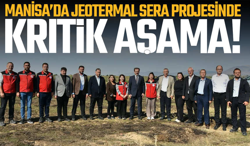 Manisa’da Jeotermal Sera Projesinde Kritik Aşama