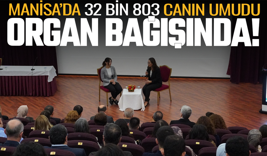 Manisa’da Korkutan Tablo! 32 Bin 803 Hasta Organ Nakli Bekliyor