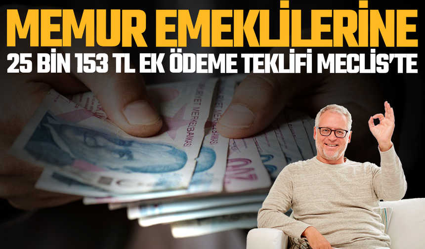 2,5 Milyon Memur Emeklisini İlgilendiren Zam Teklifi TBMM’de