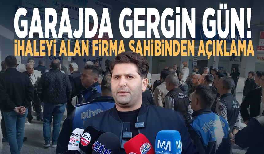 Garajda gergin gün! İhaleyi alan firma sahibinden açıklama