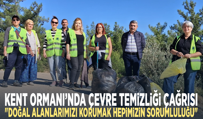 Kent Ormanı’nda çevre temizliği çağrısı: "Doğal alanlarımızı korumak hepimizin sorumluluğu"