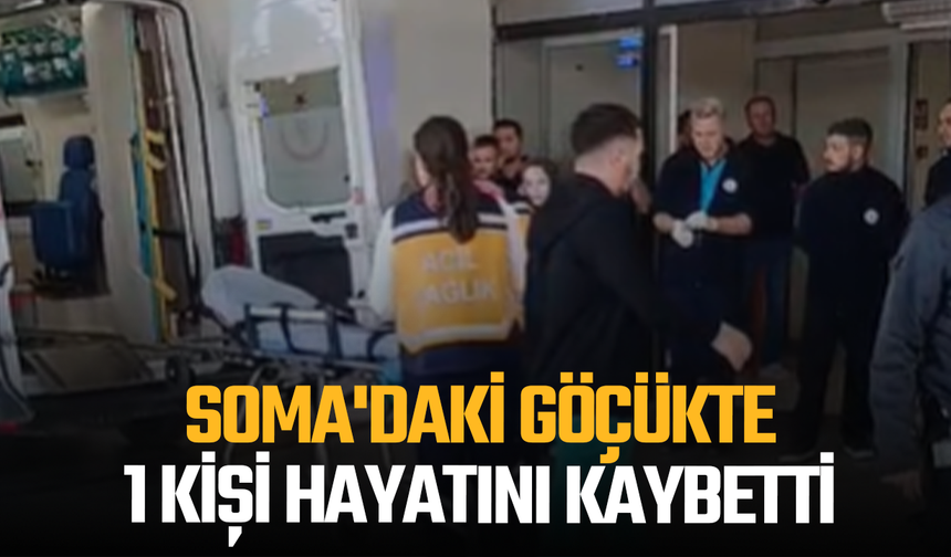 Soma'daki göçükte 1 kişi hayatını kaybetti