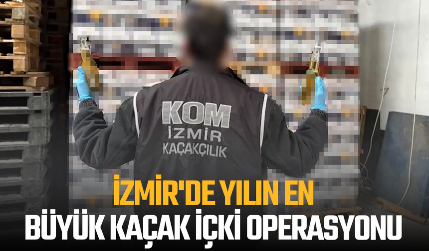 İzmir'de yılın en büyük kaçak içki operasyonu: 3 milyon 800 bin liralık kaçak içki ele geçirildi