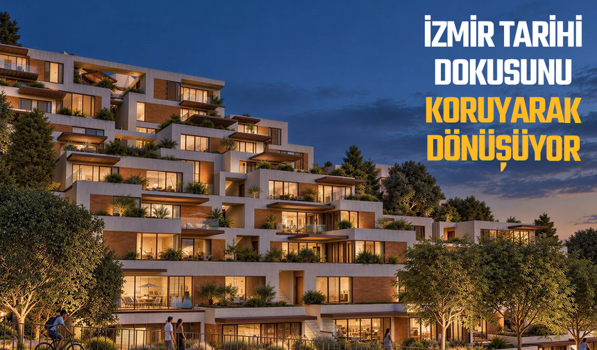 İzmir tarihi dokusunu koruyarak dönüşüyor