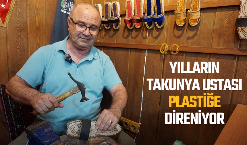 Yılların takunya ustası plastiğe direniyor